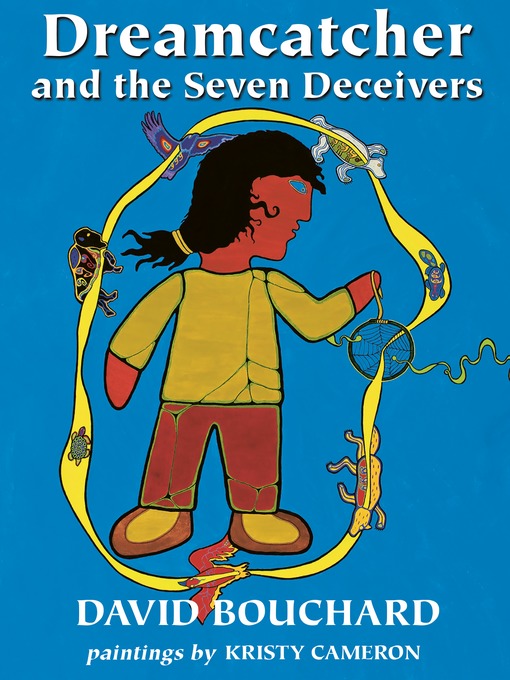 Title details for Dreamcatcher and the Seven Deceivers by David Bouchard - Available